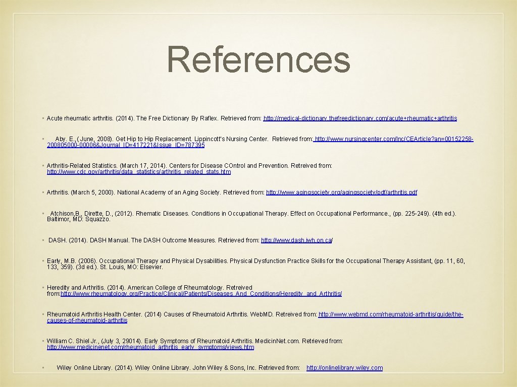 References • Acute rheumatic arthritis. (2014). The Free Dictionary By Raflex. Retrieved from: http: