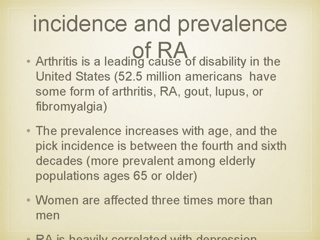 incidence and prevalence of RA • Arthritis is a leading cause of disability in