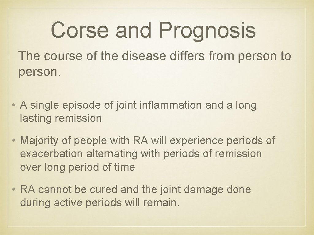 Corse and Prognosis The course of the disease differs from person to person. •