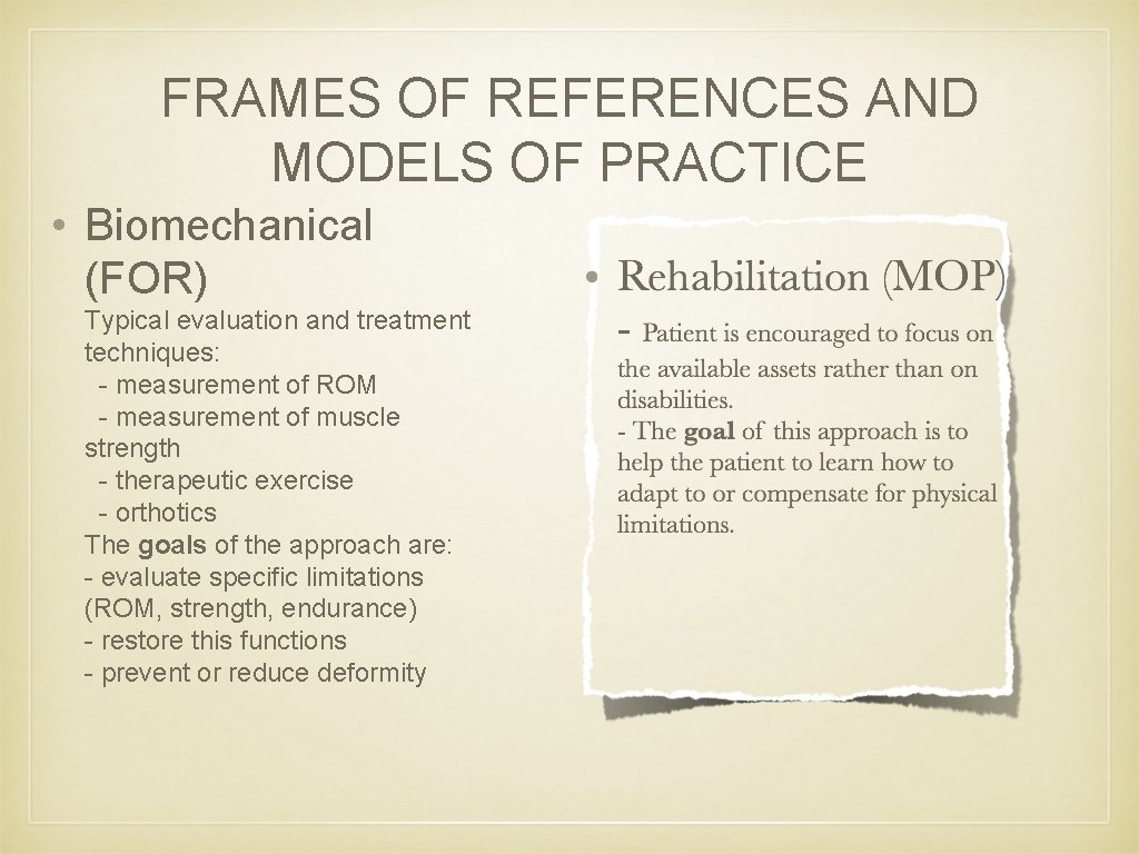 FRAMES OF REFERENCES AND MODELS OF PRACTICE • Biomechanical (FOR) Typical evaluation and treatment