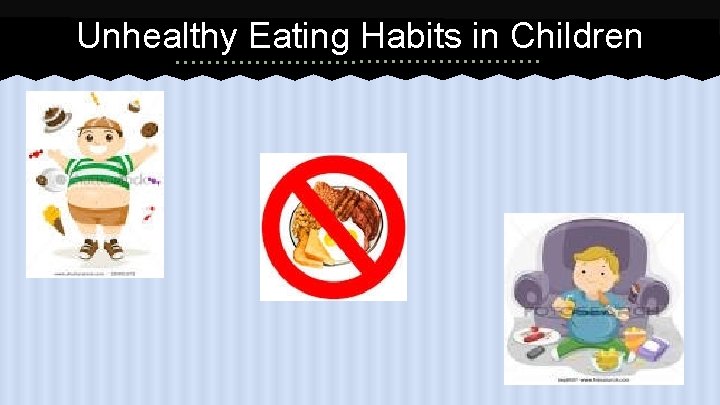 Unhealthy Eating Habits in Children 