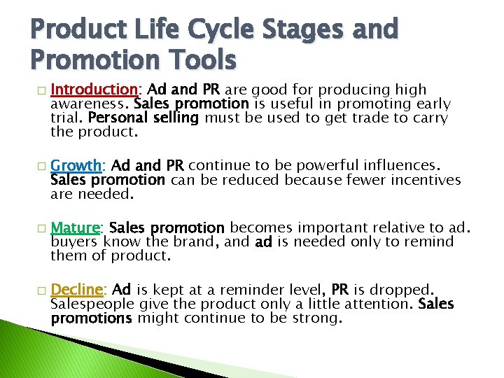 Product Life Cycle Stages and Promotion Tools � � Introduction: Ad and PR are