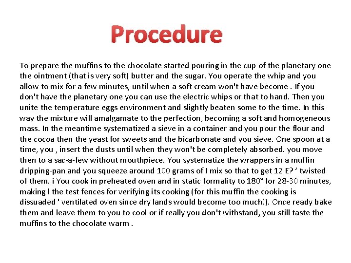 Procedure To prepare the muffins to the chocolate started pouring in the cup of