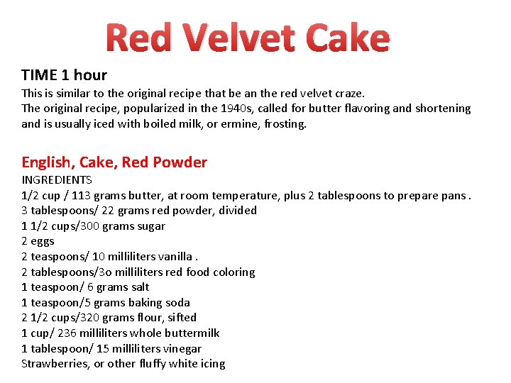 Red Velvet Cake TIME 1 hour This is similar to the original recipe that