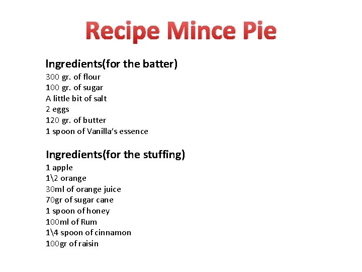 Recipe Mince Pie lngredients(for the batter) 300 gr. of flour 100 gr. of sugar