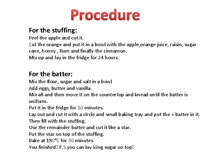 Procedure For the stuffing: Peel the apple and cut it. Cut the orange and