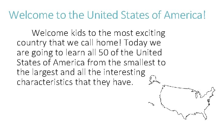 Welcome to the United States of America! Welcome kids to the most exciting country