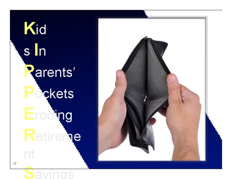 Kid s In Parents’ Pockets Eroding Retireme nt 17 Savings 
