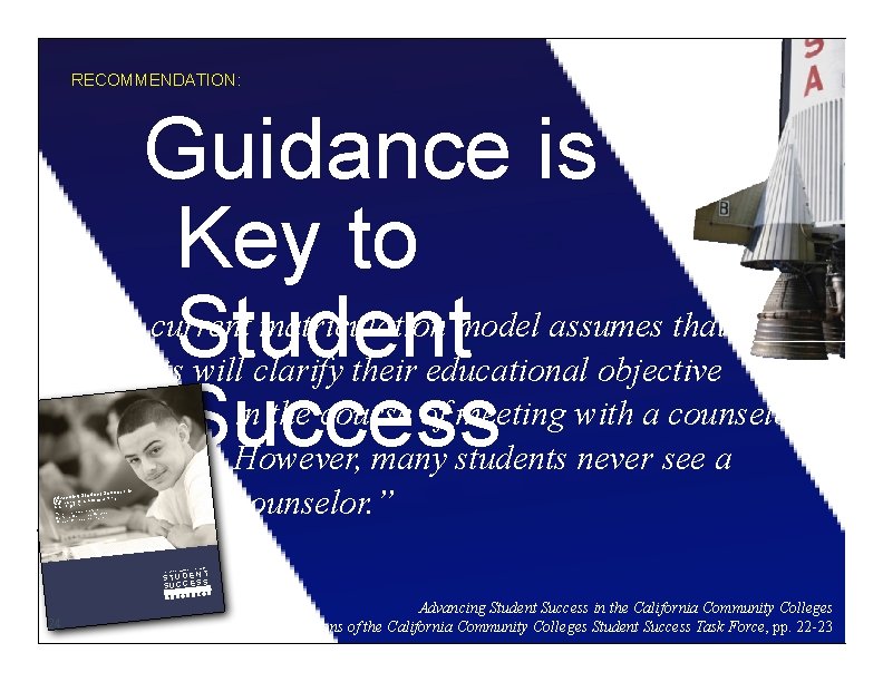 RECOMMENDATION: Guidance is Key to Student Success “The current matriculation model assumes that students