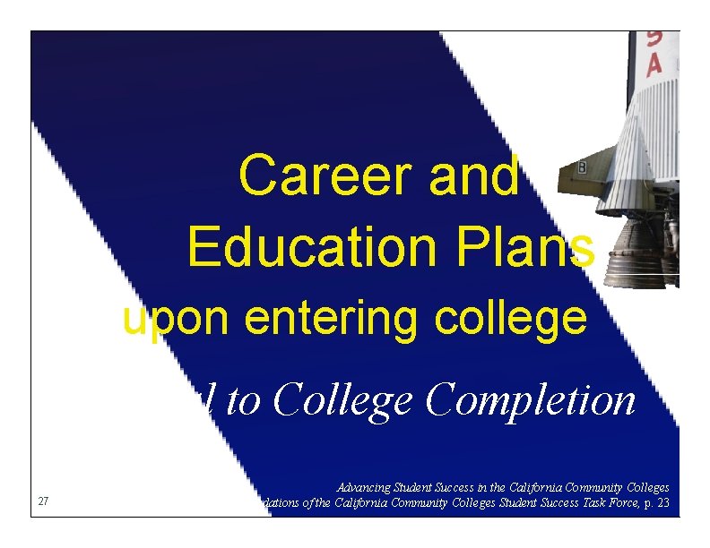 Career and Education Plans upon entering college Critical to College Completion 27 Advancing Student