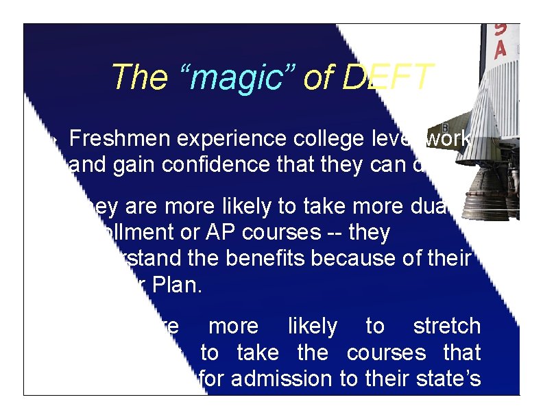 The “magic” of DEFT ‣ Freshmen experience college level work and gain confidence that