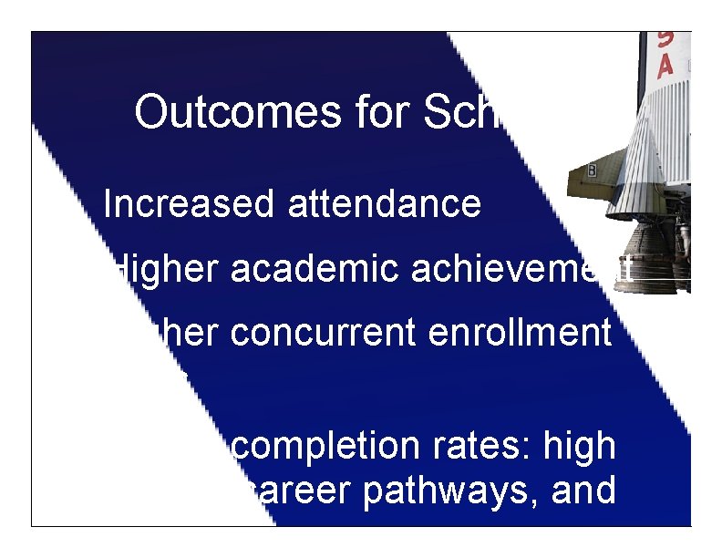 Outcomes for Schools ‣ Increased attendance ‣ Higher academic achievement ‣ Higher concurrent enrollment