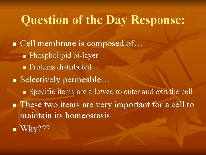 Question of the Day Response: n Cell membrane is composed of… n n n