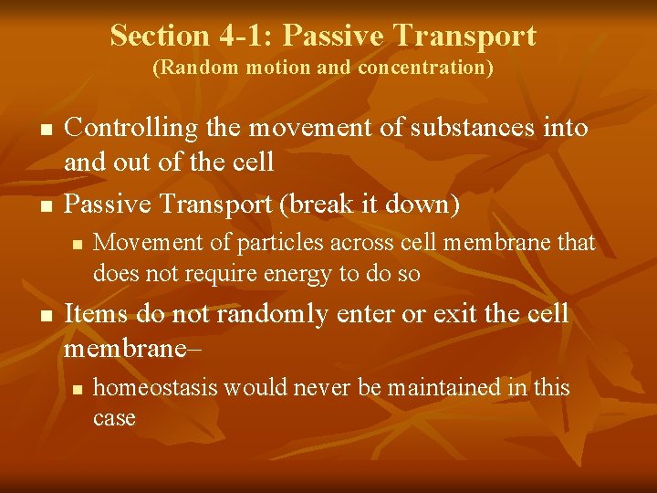 Section 4 -1: Passive Transport (Random motion and concentration) n n Controlling the movement