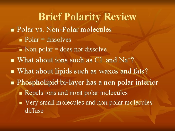 Brief Polarity Review n Polar vs. Non-Polar molecules n n n Polar = dissolves