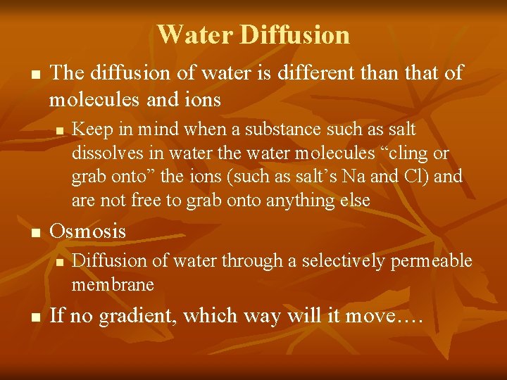 Water Diffusion n The diffusion of water is different than that of molecules and