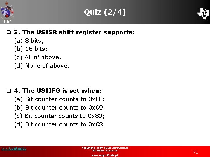 Quiz (2/4) UBI q 3. The USISR shift register supports: (a) 8 bits; (b)