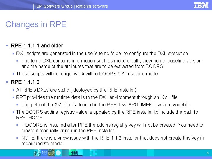 IBM Software Group | Rational software Changes in RPE § RPE 1. 1 and