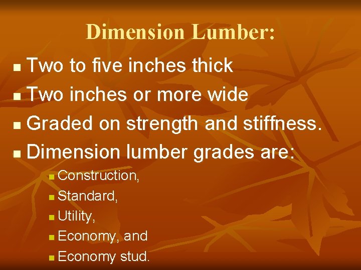Dimension Lumber: Two to five inches thick n Two inches or more wide n