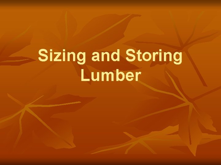Sizing and Storing Lumber 