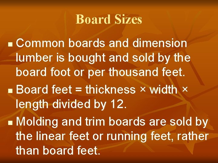 Board Sizes Common boards and dimension lumber is bought and sold by the board