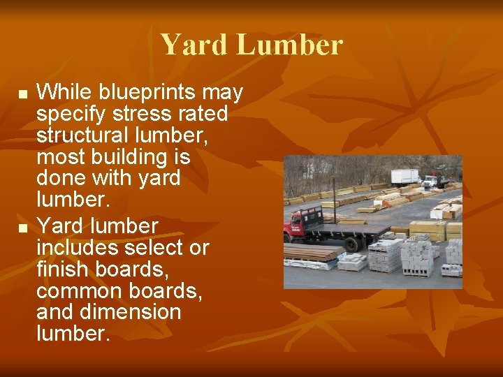 Yard Lumber n n While blueprints may specify stress rated structural lumber, most building