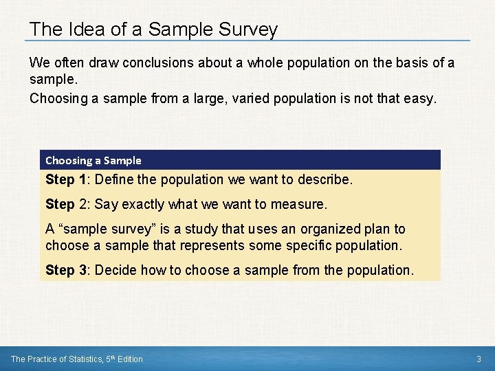 The Idea of a Sample Survey We often draw conclusions about a whole population