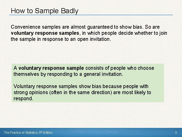 How to Sample Badly Convenience samples are almost guaranteed to show bias. So are