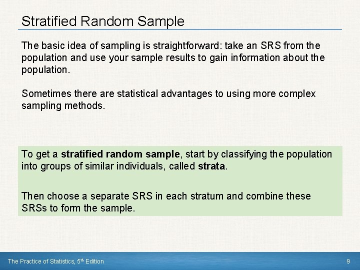 Stratified Random Sample The basic idea of sampling is straightforward: take an SRS from