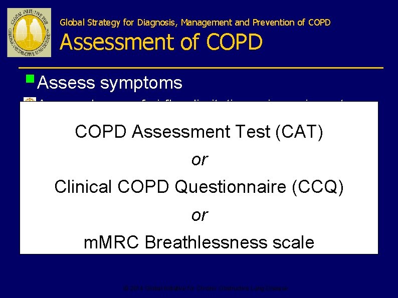 Global Strategy for Diagnosis, Management and Prevention of COPD Assessment of COPD § Assess