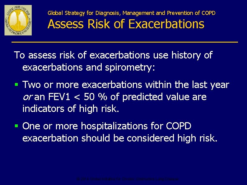 Global Strategy for Diagnosis, Management and Prevention of COPD Assess Risk of Exacerbations To