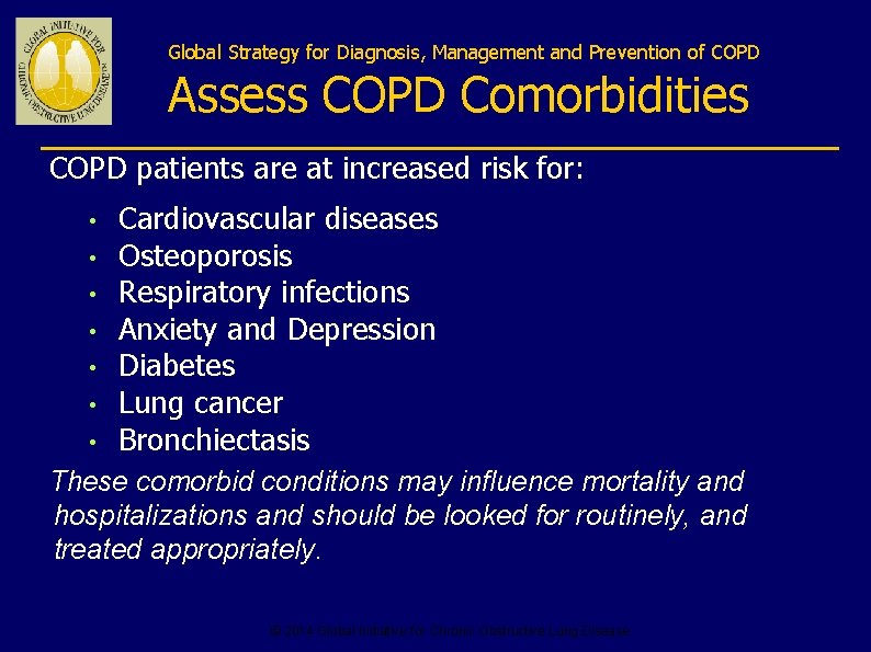 Global Strategy for Diagnosis, Management and Prevention of COPD Assess COPD Comorbidities COPD patients