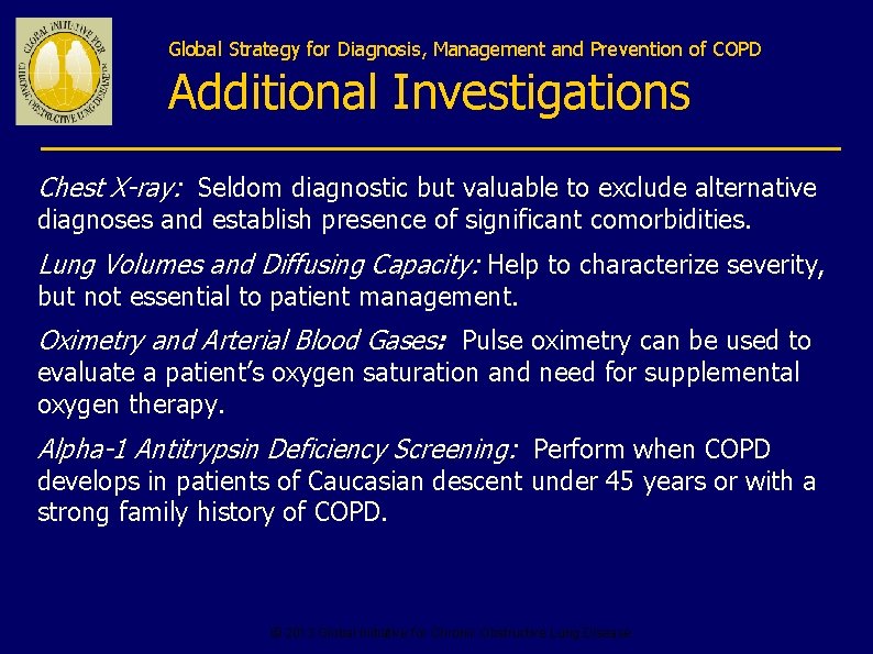 Global Strategy for Diagnosis, Management and Prevention of COPD Additional Investigations Chest X-ray: Seldom