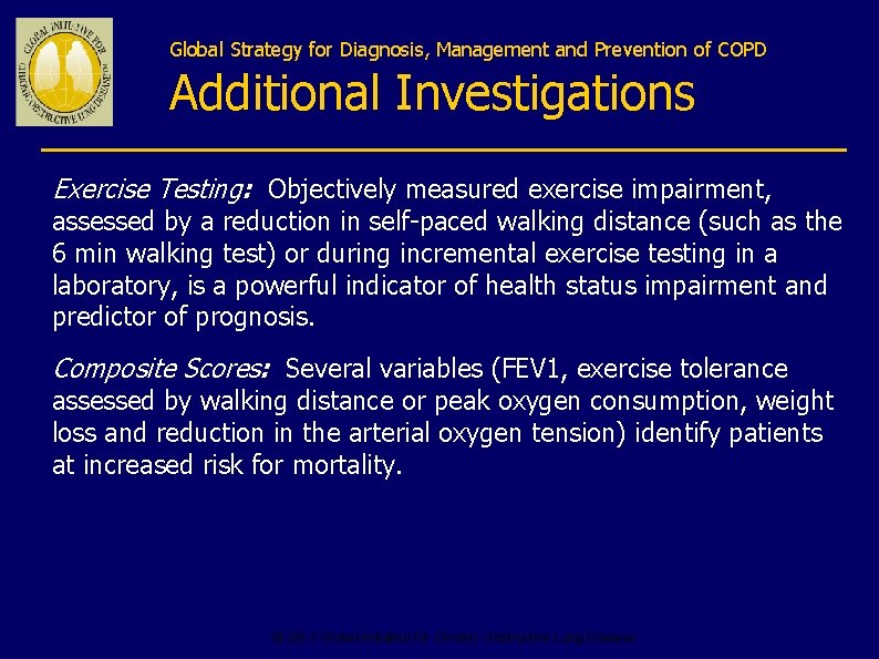 Global Strategy for Diagnosis, Management and Prevention of COPD Additional Investigations Exercise Testing: Objectively