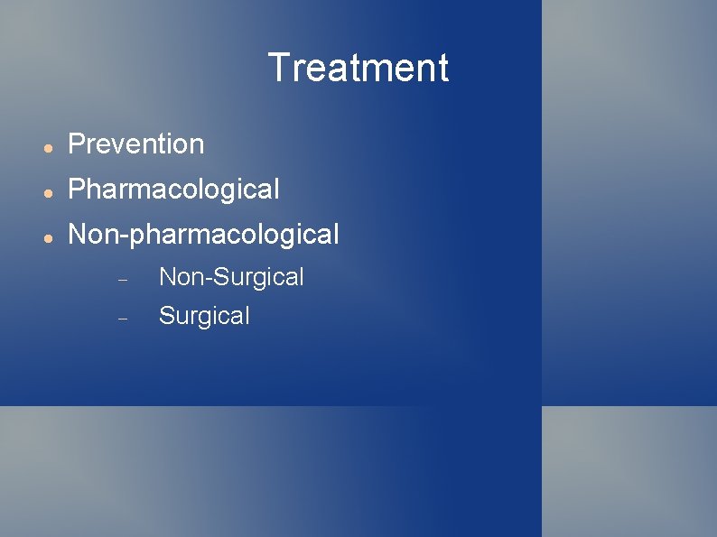 Treatment Prevention Pharmacological Non-pharmacological Non-Surgical 