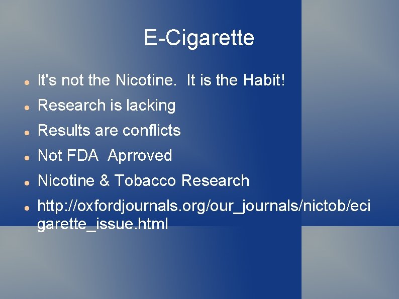 E-Cigarette It's not the Nicotine. It is the Habit! Research is lacking Results are