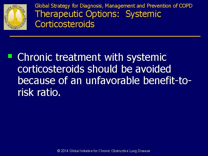 Global Strategy for Diagnosis, Management and Prevention of COPD Therapeutic Options: Systemic Corticosteroids §