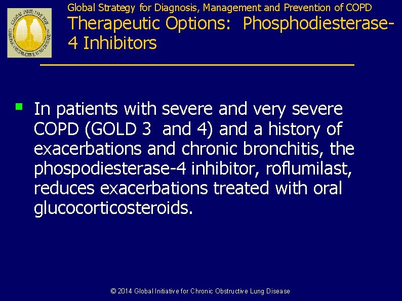 Global Strategy for Diagnosis, Management and Prevention of COPD Therapeutic Options: Phosphodiesterase 4 Inhibitors