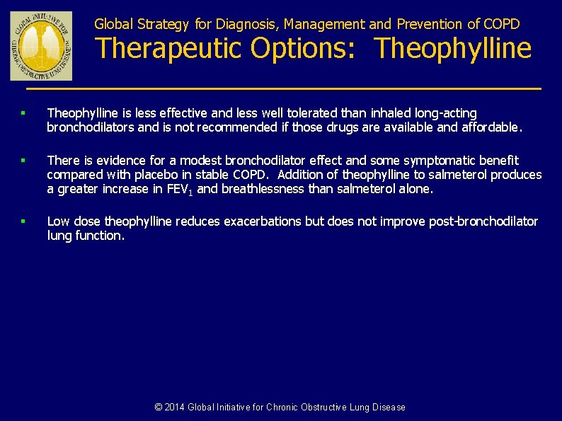 Global Strategy for Diagnosis, Management and Prevention of COPD Therapeutic Options: Theophylline § Theophylline