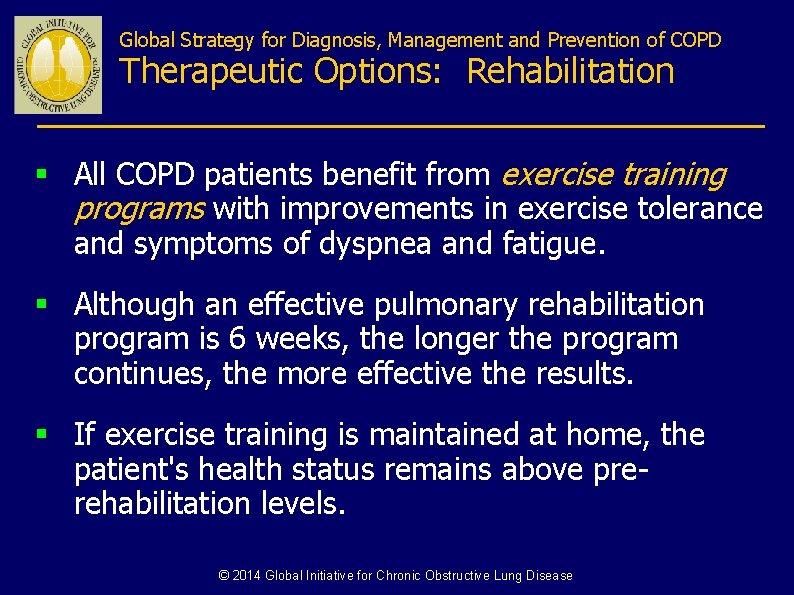 Global Strategy for Diagnosis, Management and Prevention of COPD Therapeutic Options: Rehabilitation § All
