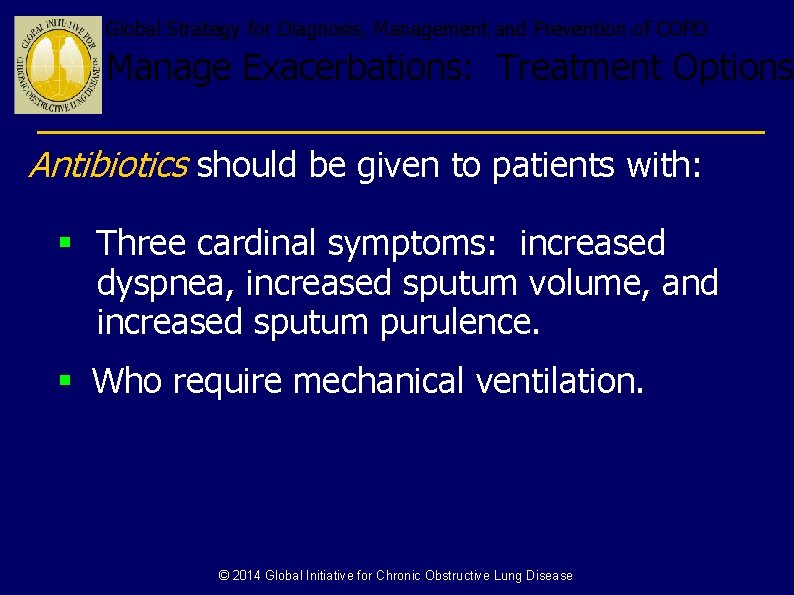 Global Strategy for Diagnosis, Management and Prevention of COPD Manage Exacerbations: Treatment Options Antibiotics
