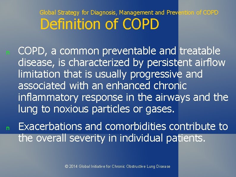 Global Strategy for Diagnosis, Management and Prevention of COPD Definition of COPD n n