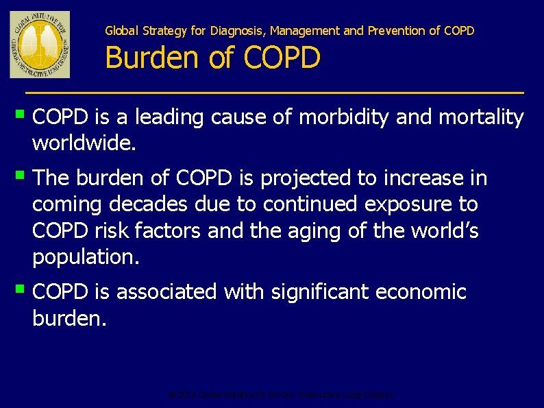Global Strategy for Diagnosis, Management and Prevention of COPD Burden of COPD § COPD