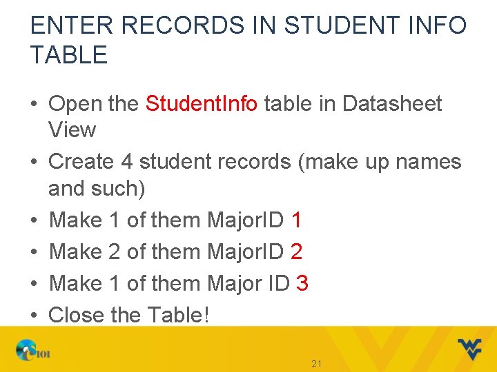 ENTER RECORDS IN STUDENT INFO TABLE • Open the Student. Info table in Datasheet