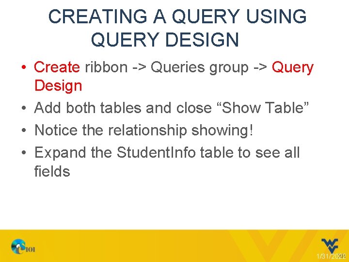 CREATING A QUERY USING QUERY DESIGN • Create ribbon -> Queries group -> Query