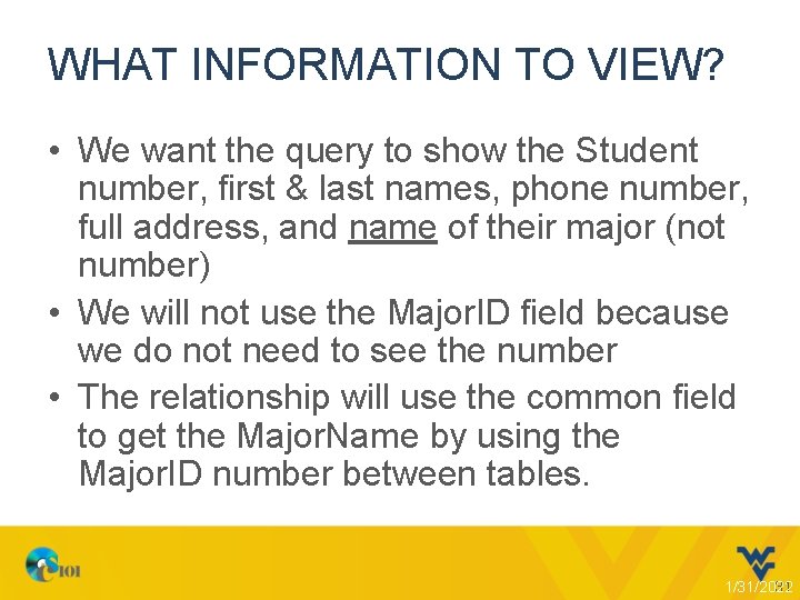WHAT INFORMATION TO VIEW? • We want the query to show the Student number,