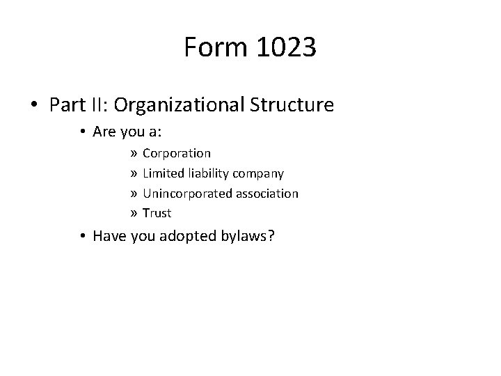 Form 1023 • Part II: Organizational Structure • Are you a: » » Corporation