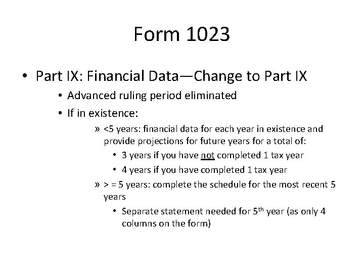 Form 1023 • Part IX: Financial Data—Change to Part IX • Advanced ruling period