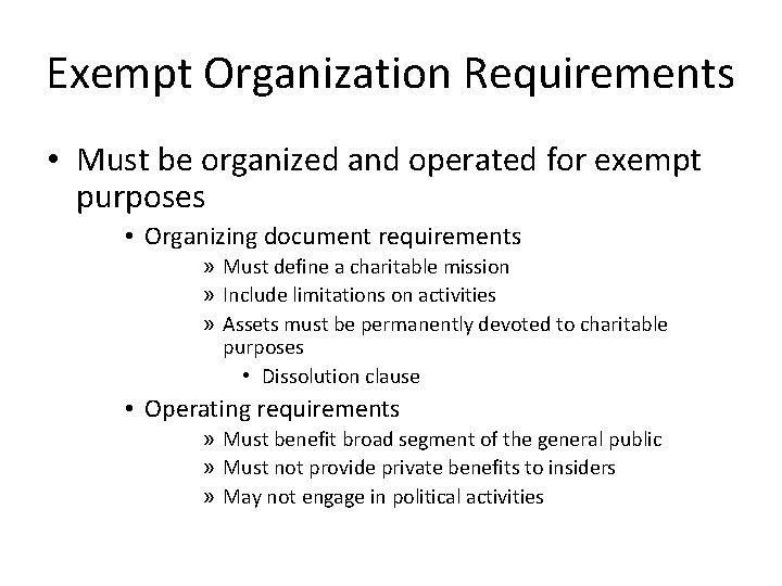Exempt Organization Requirements • Must be organized and operated for exempt purposes • Organizing