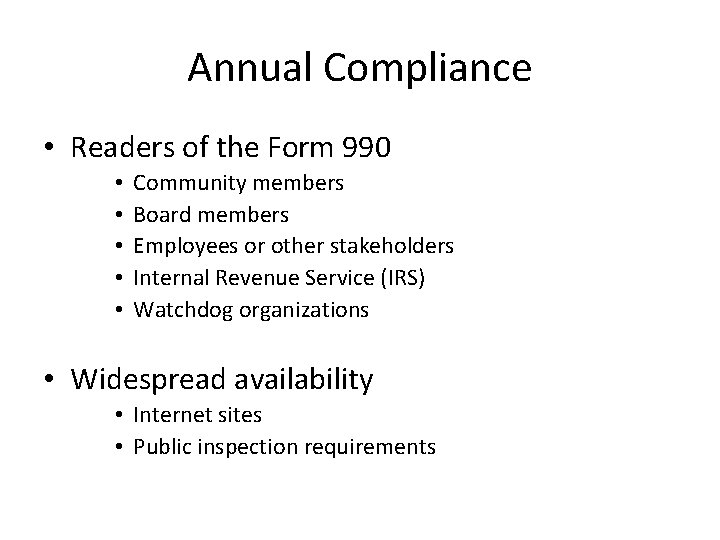Annual Compliance • Readers of the Form 990 • • • Community members Board